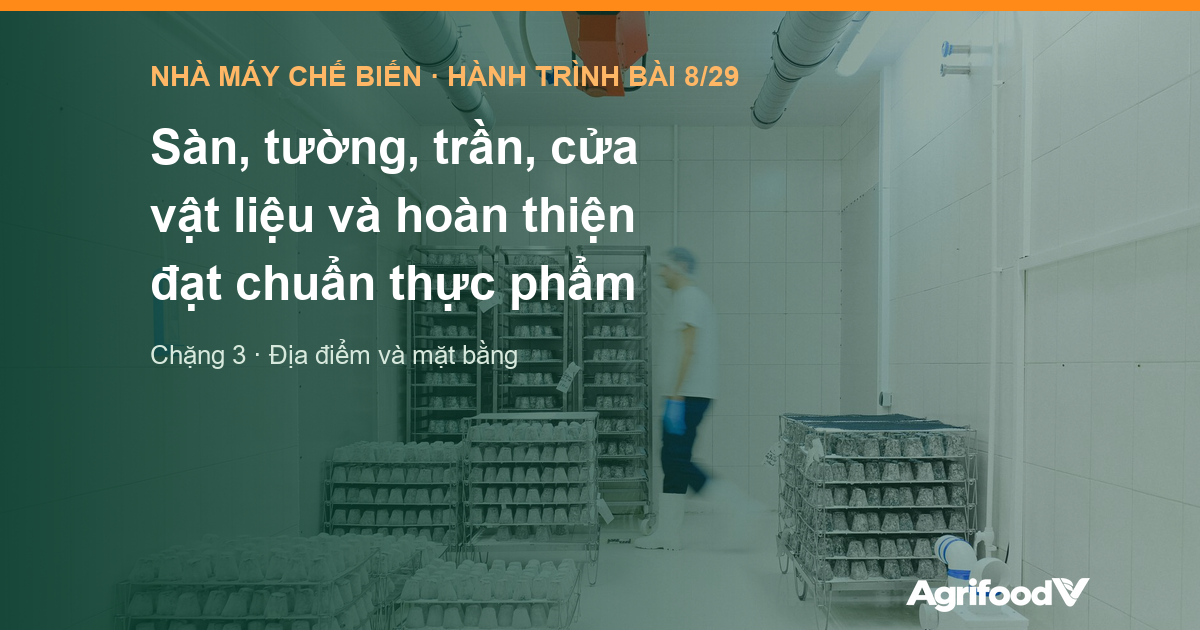 Sàn, tường, trần, cửa: vật liệu và hoàn thiện đạt chuẩn thực phẩm