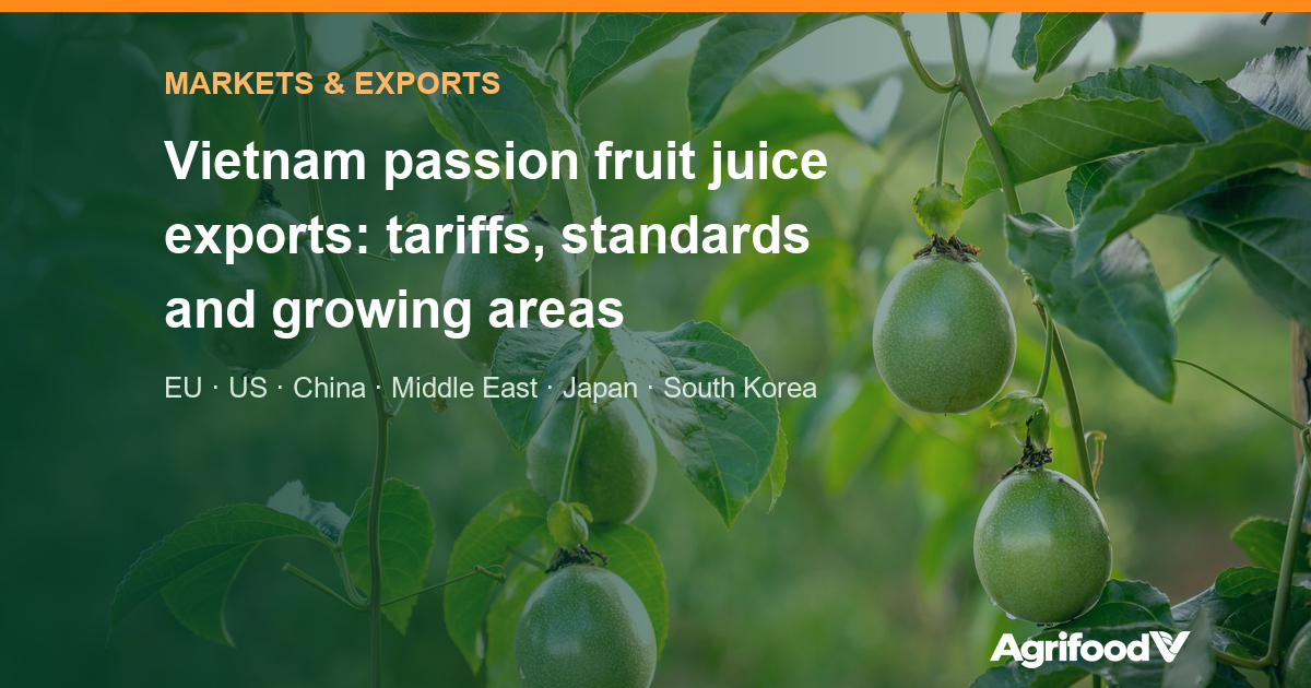 Vietnam Passion Fruit Juice Exports: Tariffs, Standards, Growing Areas